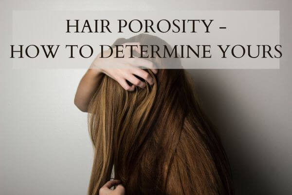 HAIR POROSITY - HOW TO DETERMINE YOURS