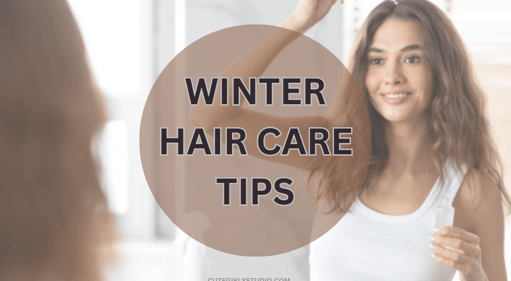 Winter hair care tips and routine