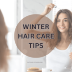 Winter hair care tips and routine